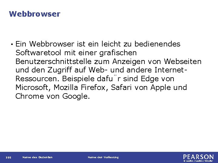 Webbrowser • 100 Ein Webbrowser ist ein leicht zu bedienendes Softwaretool mit einer grafischen