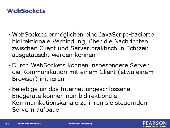 Web. Sockets • Web. Sockets ermöglichen eine Java. Script-basierte bidirektionale Verbindung, über die Nachrichten