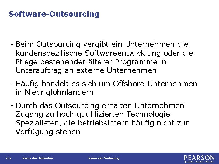 Software-Outsourcing • Beim Outsourcing vergibt ein Unternehmen die kundenspezifische Softwareentwicklung oder die Pflege bestehender