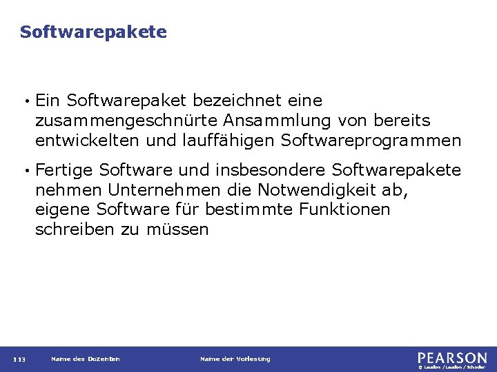 Softwarepakete • Ein Softwarepaket bezeichnet eine zusammengeschnürte Ansammlung von bereits entwickelten und lauffähigen Softwareprogrammen