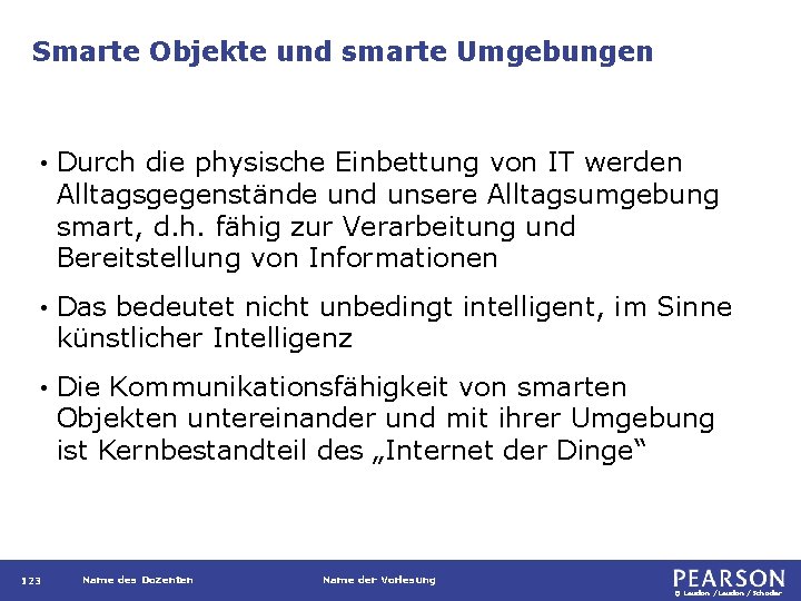 Smarte Objekte und smarte Umgebungen • Durch die physische Einbettung von IT werden Alltagsgegenstände