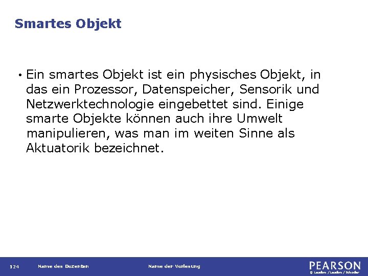 Smartes Objekt • 124 Ein smartes Objekt ist ein physisches Objekt, in das ein