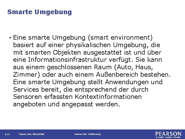 Smarte Umgebung • 125 Eine smarte Umgebung (smart environment) basiert auf einer physikalischen Umgebung,