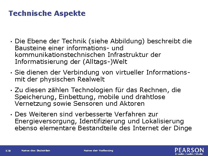 Technische Aspekte • Die Ebene der Technik (siehe Abbildung) beschreibt die Bausteiner informations- und