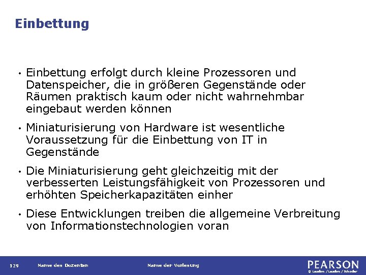 Einbettung • Einbettung erfolgt durch kleine Prozessoren und Datenspeicher, die in größeren Gegenstände oder