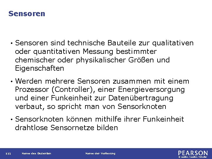 Sensoren • Sensoren sind technische Bauteile zur qualitativen oder quantitativen Messung bestimmter chemischer oder