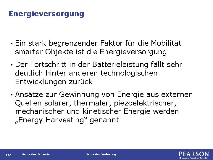 Energieversorgung • Ein stark begrenzender Faktor für die Mobilität smarter Objekte ist die Energieversorgung