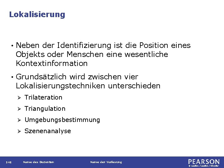 Lokalisierung • Neben der Identifizierung ist die Position eines Objekts oder Menschen eine wesentliche