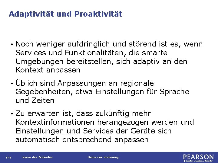 Adaptivität und Proaktivität • Noch weniger aufdringlich und störend ist es, wenn Services und