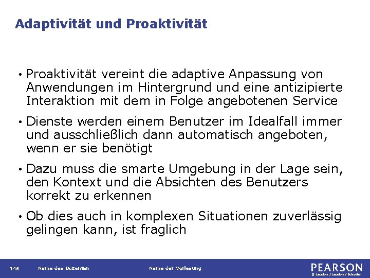 Adaptivität und Proaktivität • Proaktivität vereint die adaptive Anpassung von Anwendungen im Hintergrund eine