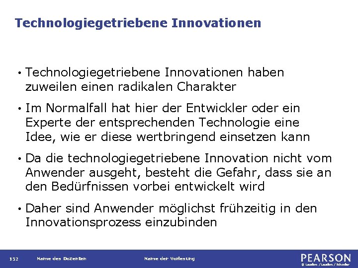 Technologiegetriebene Innovationen • Technologiegetriebene Innovationen haben zuweilen einen radikalen Charakter • Im Normalfall hat