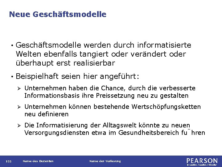 Neue Geschäftsmodelle • Geschäftsmodelle werden durch informatisierte Welten ebenfalls tangiert oder verändert oder überhaupt