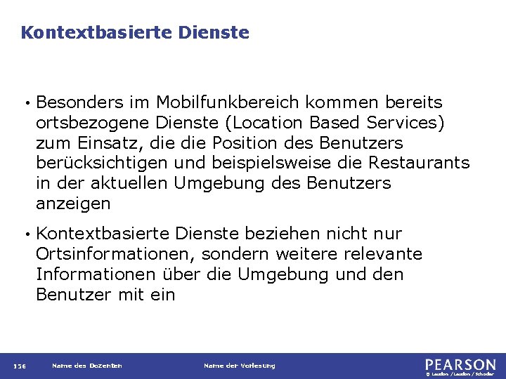 Kontextbasierte Dienste • Besonders im Mobilfunkbereich kommen bereits ortsbezogene Dienste (Location Based Services) zum