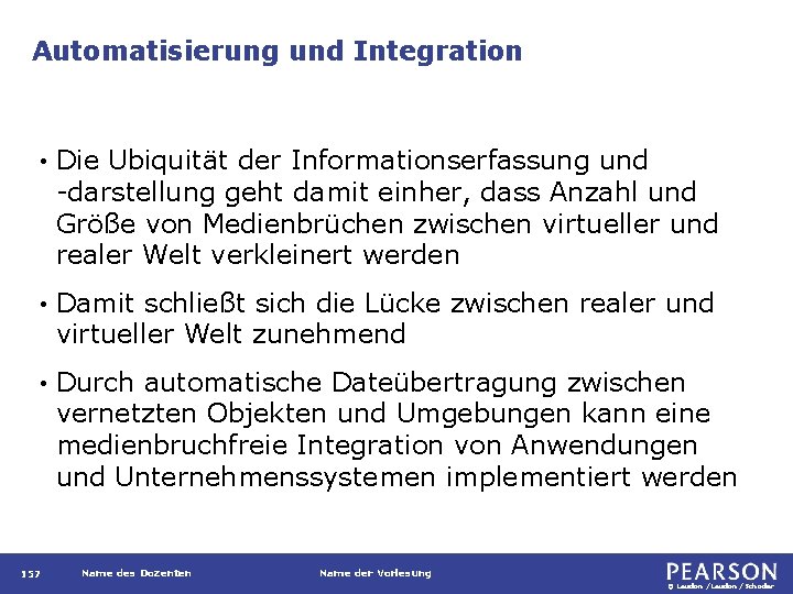 Automatisierung und Integration • Die Ubiquität der Informationserfassung und -darstellung geht damit einher, dass