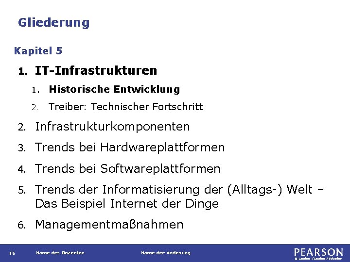 Gliederung Kapitel 5 1. 16 IT-Infrastrukturen 1. Historische Entwicklung 2. Treiber: Technischer Fortschritt 2.