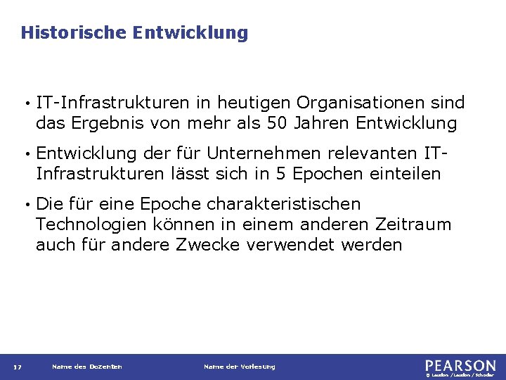 Historische Entwicklung 17 • IT-Infrastrukturen in heutigen Organisationen sind das Ergebnis von mehr als