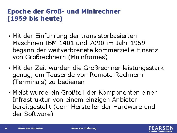 Epoche der Groß- und Minirechner (1959 bis heute) 19 • Mit der Einführung der