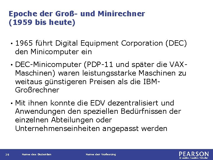 Epoche der Groß- und Minirechner (1959 bis heute) 20 • 1965 führt Digital Equipment