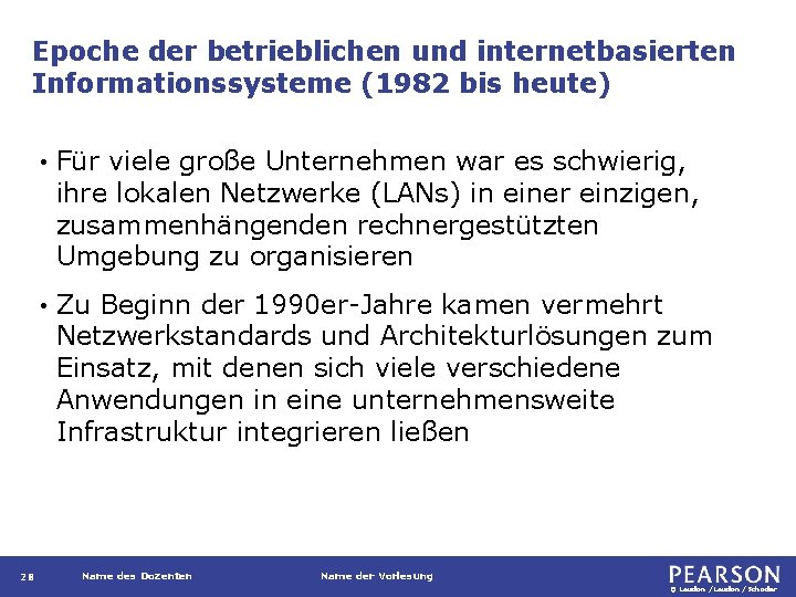 Epoche der betrieblichen und internetbasierten Informationssysteme (1982 bis heute) 28 • Für viele große