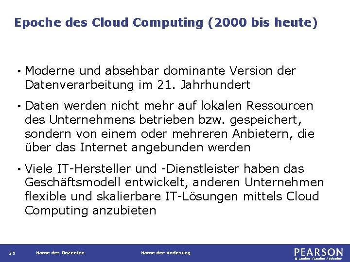 Epoche des Cloud Computing (2000 bis heute) 31 • Moderne und absehbar dominante Version