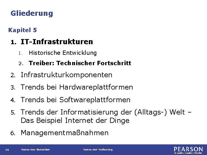 Gliederung Kapitel 5 1. 36 IT-Infrastrukturen 1. Historische Entwicklung 2. Treiber: Technischer Fortschritt 2.