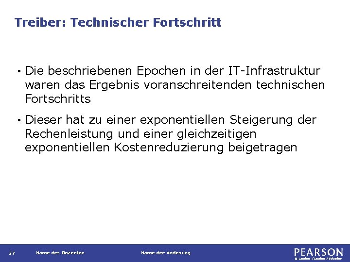 Treiber: Technischer Fortschritt 37 • Die beschriebenen Epochen in der IT-Infrastruktur waren das Ergebnis