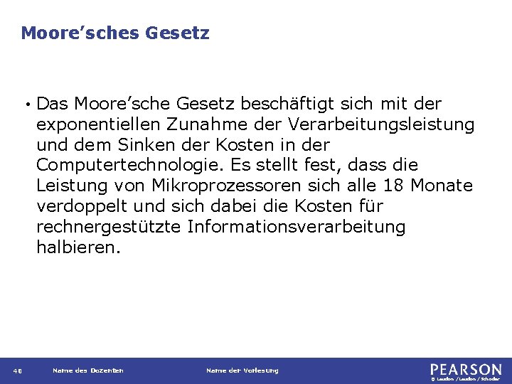 Moore’sches Gesetz • 40 Das Moore’sche Gesetz beschäftigt sich mit der exponentiellen Zunahme der