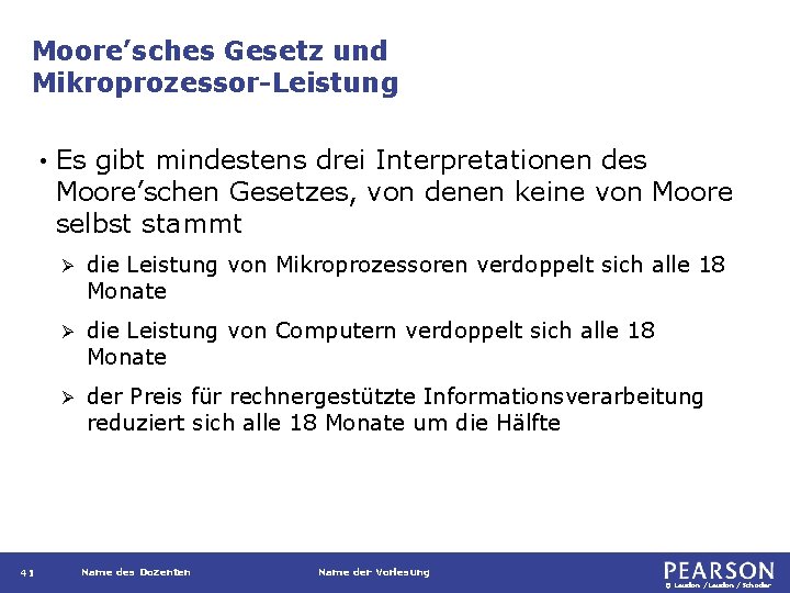 Moore’sches Gesetz und Mikroprozessor-Leistung • 41 Es gibt mindestens drei Interpretationen des Moore’schen Gesetzes,