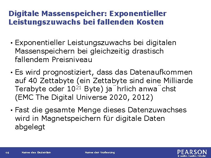 Digitale Massenspeicher: Exponentieller Leistungszuwachs bei fallenden Kosten 46 • Exponentieller Leistungszuwachs bei digitalen Massenspeichern