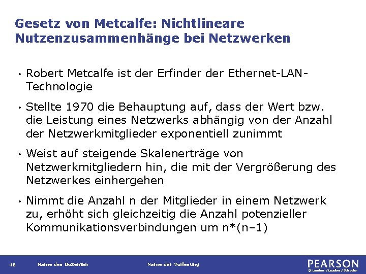 Gesetz von Metcalfe: Nichtlineare Nutzenzusammenhänge bei Netzwerken 48 • Robert Metcalfe ist der Erfinder