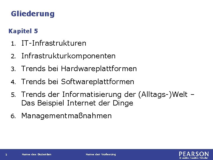 Gliederung Kapitel 5 5 1. IT-Infrastrukturen 2. Infrastrukturkomponenten 3. Trends bei Hardwareplattformen 4. Trends