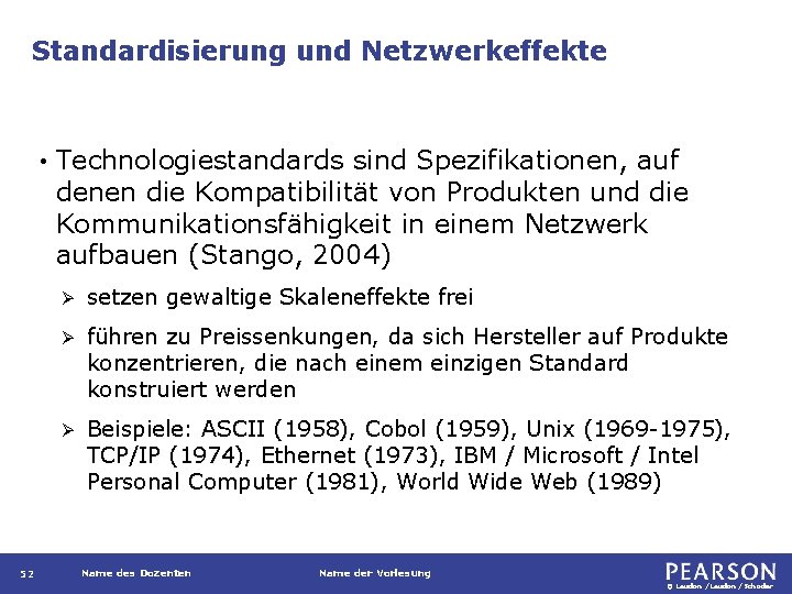 Standardisierung und Netzwerkeffekte • 52 Technologiestandards sind Spezifikationen, auf denen die Kompatibilität von Produkten