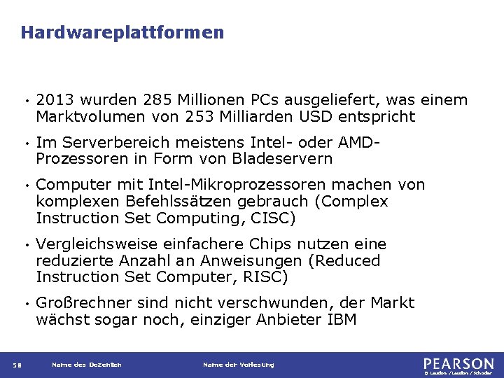 Hardwareplattformen 58 • 2013 wurden 285 Millionen PCs ausgeliefert, was einem Marktvolumen von 253