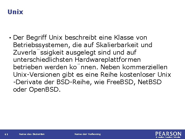 Unix • 61 Der Begriff Unix beschreibt eine Klasse von Betriebssystemen, die auf Skalierbarkeit