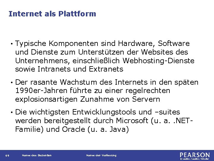 Internet als Plattform 69 • Typische Komponenten sind Hardware, Software und Dienste zum Unterstützen