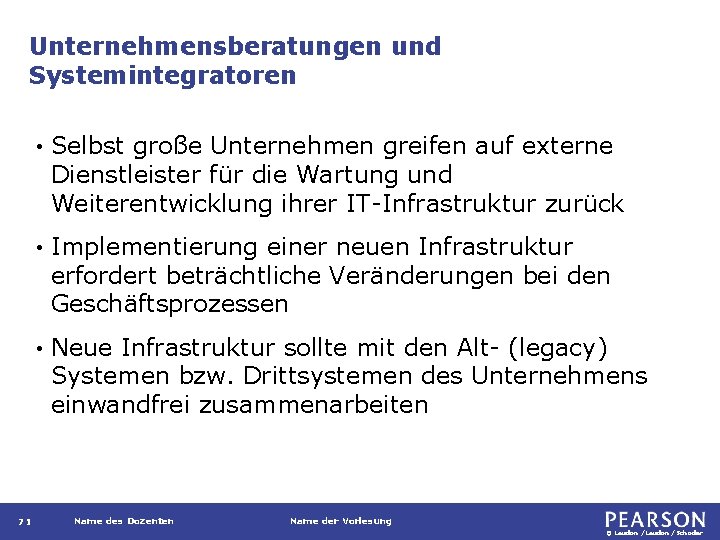 Unternehmensberatungen und Systemintegratoren 71 • Selbst große Unternehmen greifen auf externe Dienstleister für die