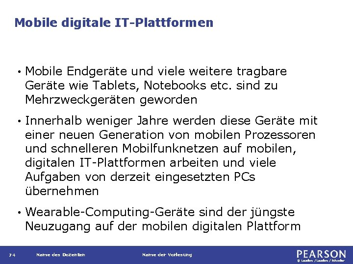 Mobile digitale IT-Plattformen 74 • Mobile Endgeräte und viele weitere tragbare Geräte wie Tablets,