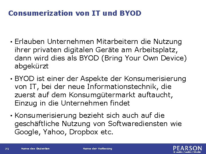 Consumerization von IT und BYOD 75 • Erlauben Unternehmen Mitarbeitern die Nutzung ihrer privaten