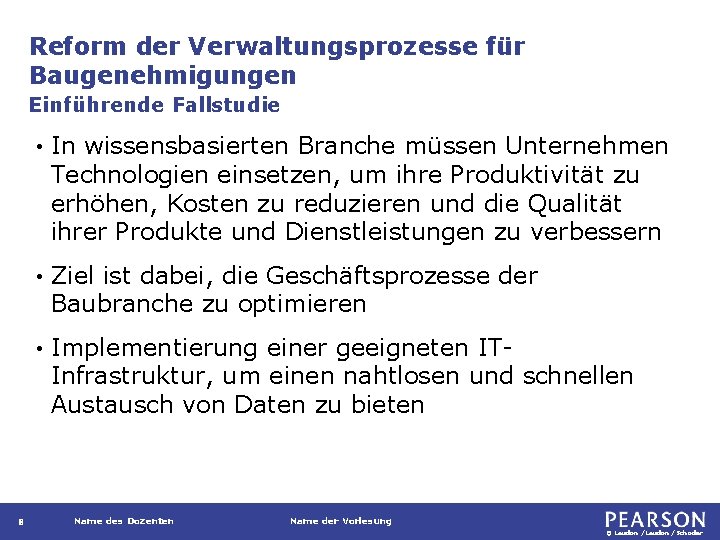 Reform der Verwaltungsprozesse für Baugenehmigungen Einführende Fallstudie 8 • In wissensbasierten Branche müssen Unternehmen