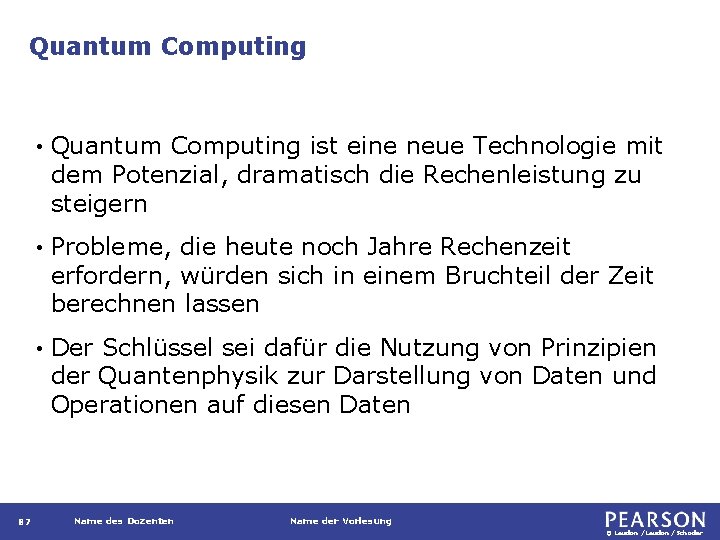 Quantum Computing 87 • Quantum Computing ist eine neue Technologie mit dem Potenzial, dramatisch