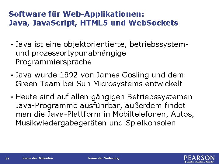 Software für Web-Applikationen: Java, Java. Script, HTML 5 und Web. Sockets 98 • Java
