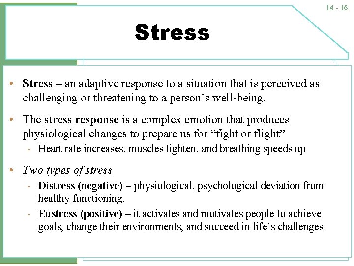 14 - 16 Stress • Stress – an adaptive response to a situation that
