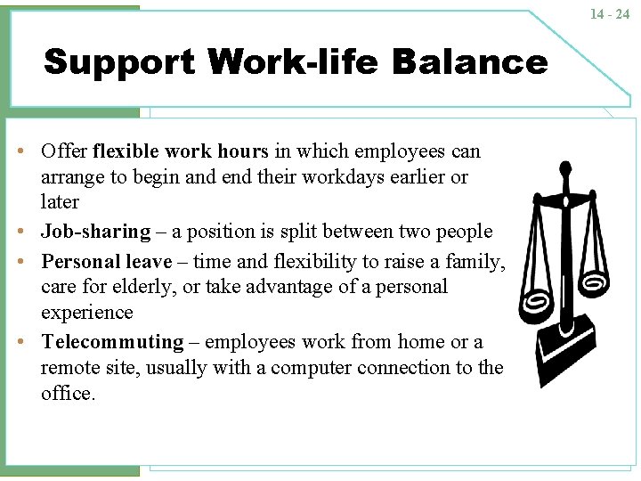 14 - 24 Support Work-life Balance • Offer flexible work hours in which employees