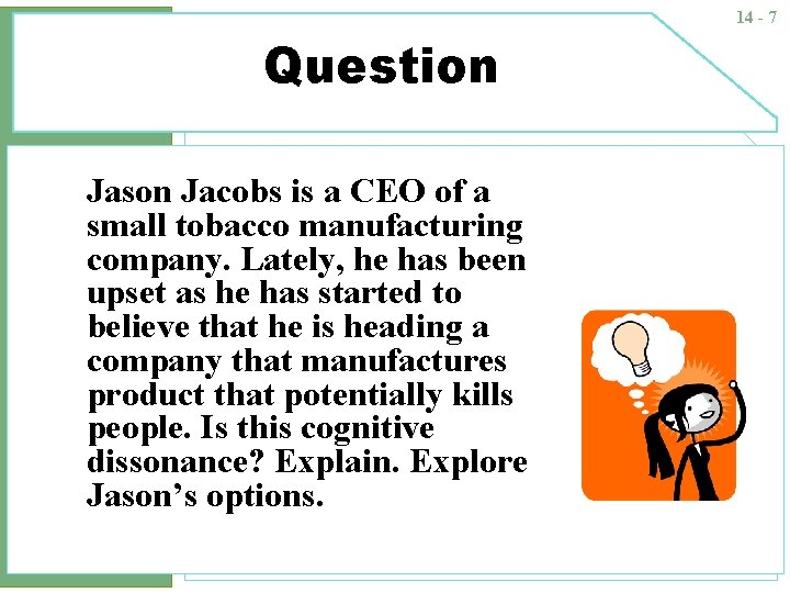 14 - 7 Question Jason Jacobs is a CEO of a small tobacco manufacturing