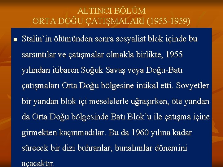 ALTINCI BÖLÜM ORTA DOĞU ÇATIŞMALARI (1955 -1959) n Stalin’in ölümünden sonra sosyalist blok içinde