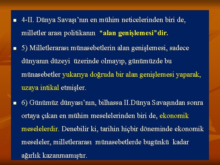 n 4 -II. Dünya Savaşı’nın en mühim neticelerinden biri de, milletler arası politikanın “alan