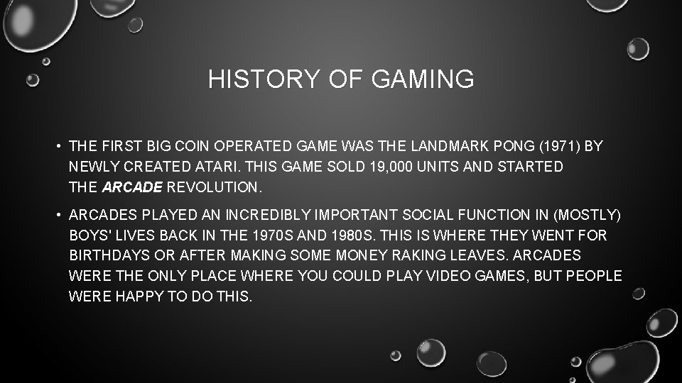 HISTORY OF GAMING • THE FIRST BIG COIN OPERATED GAME WAS THE LANDMARK PONG