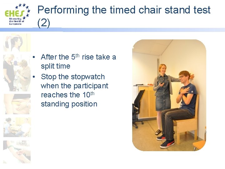 Performing the timed chair stand test (2) • After the 5 th rise take