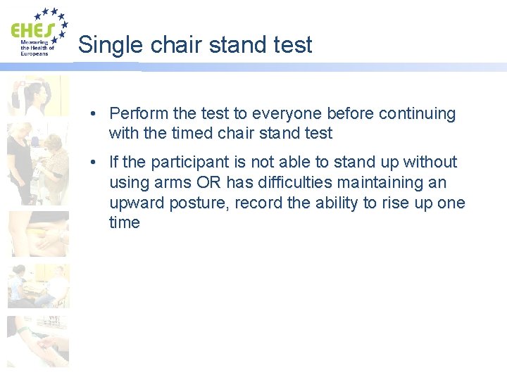 Single chair stand test • Perform the test to everyone before continuing with the
