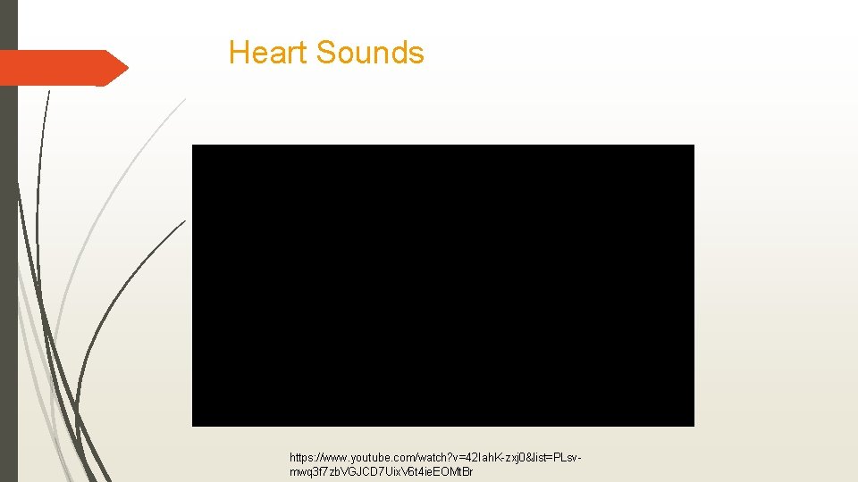Heart Sounds https: //www. youtube. com/watch? v=42 Iah. K-zxj 0&list=PLsvmwq 3 f 7 zb.